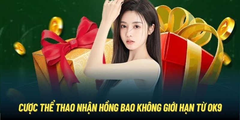 Cược Thể Thao Nhận Hồng Bao Không Giới Hạn Từ OK9