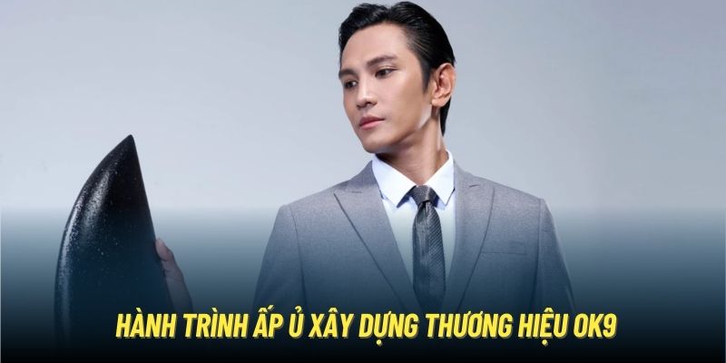 Hành trình ấp ủ xây dựng thương hiệu OK9